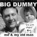 big dummy  --  me & my old man