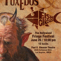 the fuxedos, plus fish circus