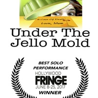  WINNER BEST SOLO PERFORMANCE & ENCORE: UNDER THE JELLO MOLD