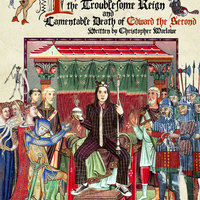 The Faggot King or The Troublesome Reign of Edward II