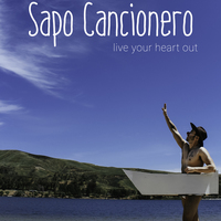 Sapo Cancionero:  Live your Heart out
