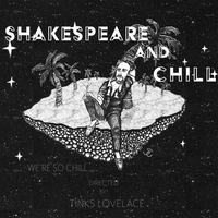 Shakespeare and Chill
