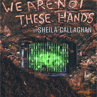 We Are Not These Hands 