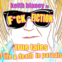 F*CK FICTION: True Tales of Life and Death In Paradise