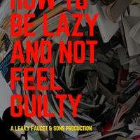 How to be Lazy and Not Feel Guilty