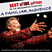 A FAMILIAR AUDIENCE -the Best of INK @Fringe!