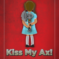 Kiss My Ax!